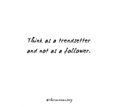 Famous Trendsetter Quotes
