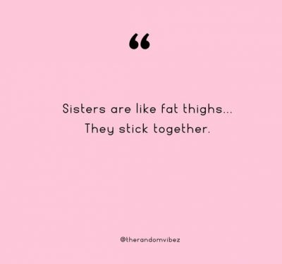 Funny Sisterhood Quotes