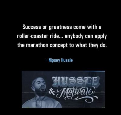 Nipsey Hussle Marathon Quotes