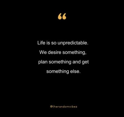 Quotes On Life Is Unpredictable