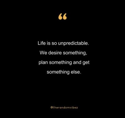 Quotes On Life Is Unpredictable