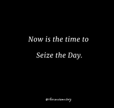Seize The Day Quotes