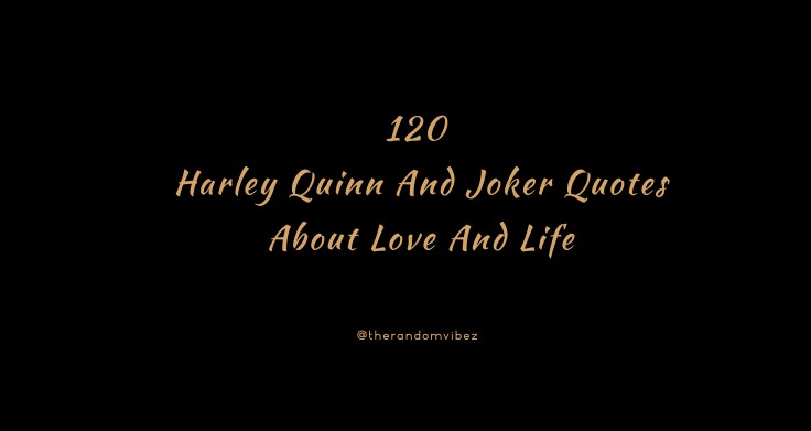 Top 120 Harley Quinn And Joker Quotes About Love And Life