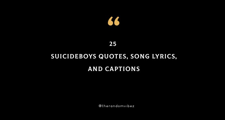 Top 25 Suicideboys Quotes, Song Lyrics, And Captions