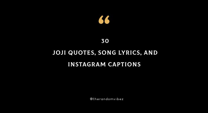 Top 30 Joji Quotes, Song Lyrics, And Instagram Captions