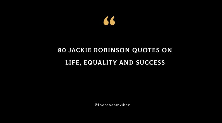 Top 80 Jackie Robinson Quotes On Life, Equality And Success