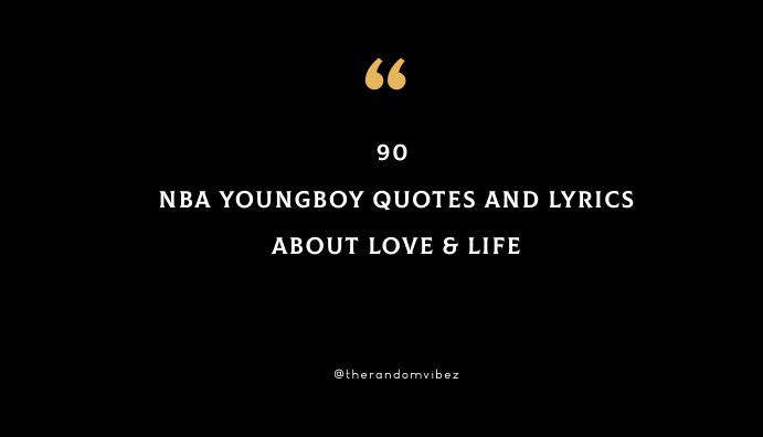 Top 90 NBA Youngboy Quotes And Lyrics About Love & Life