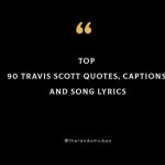 Top 90 Travis Scott Quotes, Captions And Song Lyrics