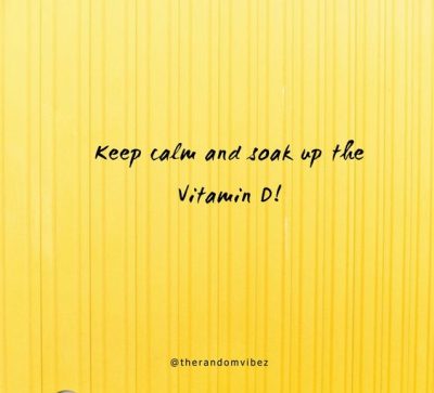 60 Vitamin D Quotes And Captions For Your Sunshine Posts