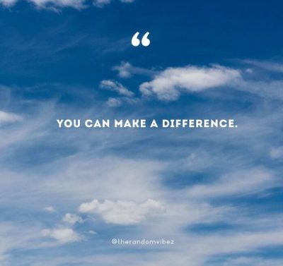 You Make A Difference Quotes