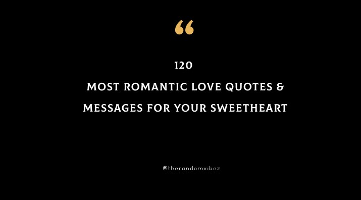 120 Most Romantic Love Quotes & Messages For Your Sweetheart