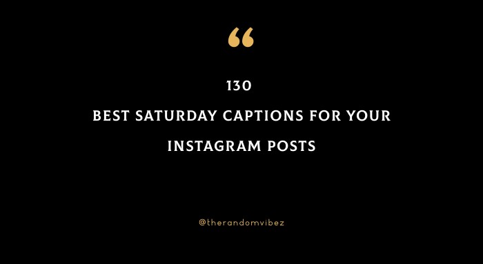 130 Best Saturday Captions For Your Instagram Posts