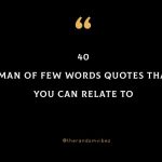 40 Man Of Few Words Quotes That You Can Relate To