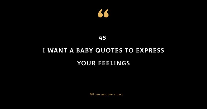 45 I Want A Baby Quotes To Express Your Feelings