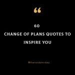 60 Change Of Plans Quotes To Inspire You