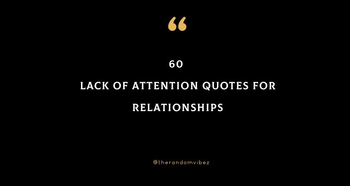 60 Lack Of Attention Quotes For Relationships