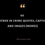 60 Partner In Crime Quotes, Captions And Images (Memes)