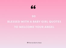 90 Blessed With a Baby Girl Quotes To Welcome Your Angel