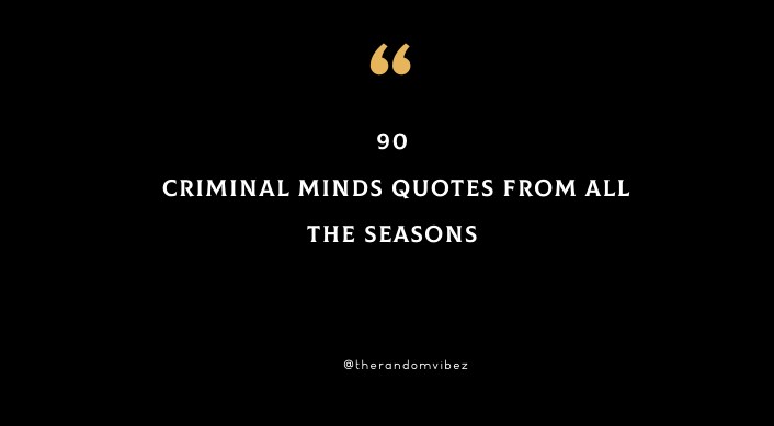 90 Criminal Minds Quotes From All Seasons