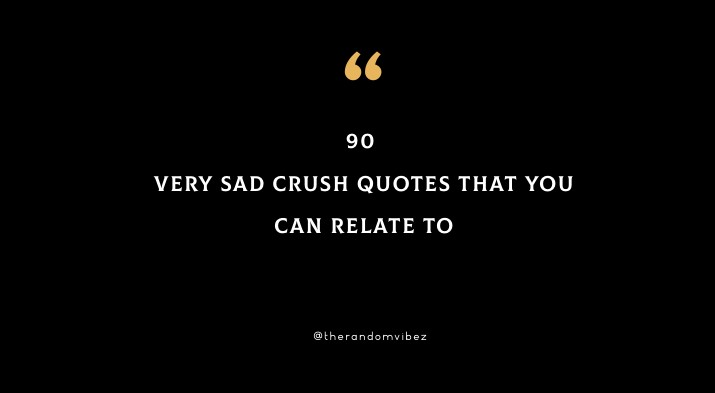 90 Very Sad Crush Quotes For Her And Him