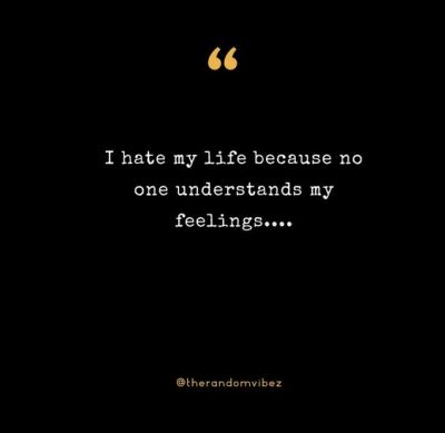 I Hate My Life Quotes Love