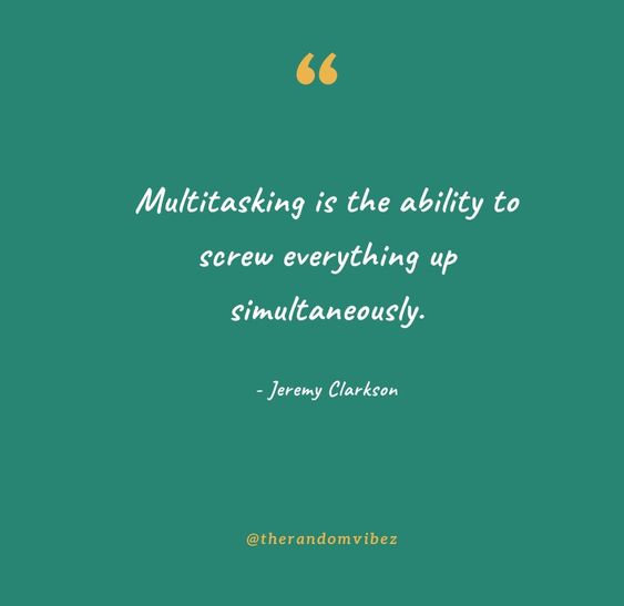 60 Multitasking Quotes To Motivate You To Get It Right
