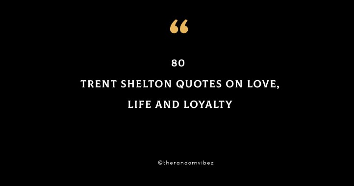 Top 80 Trent Shelton Quotes On Love, Life And Loyalty