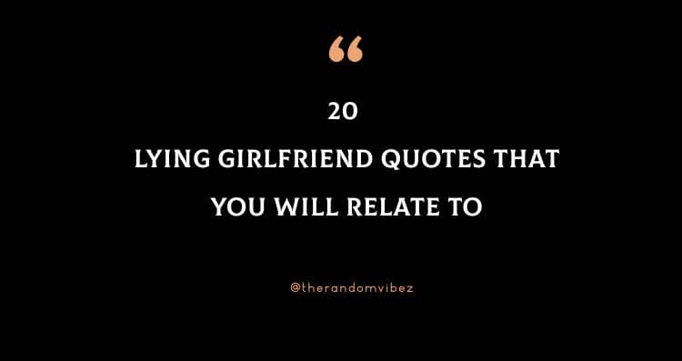 20 Lying Girlfriend Quotes That You Will Relate To