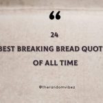 24 Best Breaking Bread Quotes Of All Time