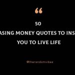 50 Chasing Money Quotes To Inspire You To Live Life