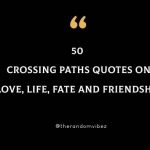 50 Crossing Paths Quotes On Love, Life, Fate And Friendship