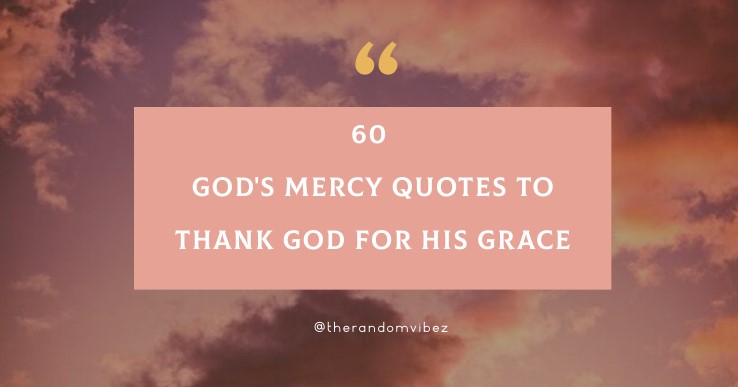 60 God's Mercy Quotes To Thank God For His Grace