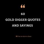 60 Gold Digger Quotes And Sayings