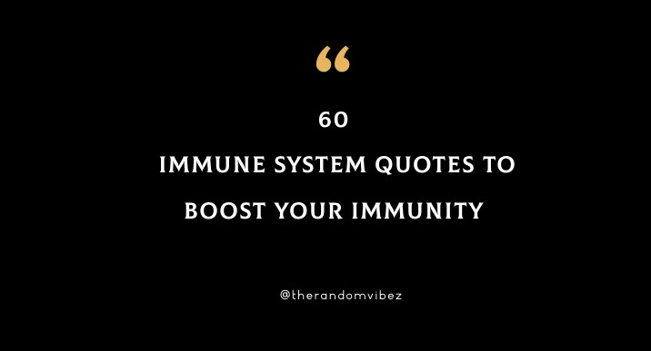 60 Immune System Quotes To Boost Your Immunity