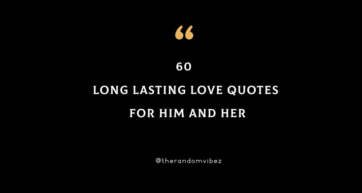 60 Long Lasting Love Quotes For Him And Her