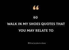 60 Walk In My Shoes Quotes That You May Relate To
