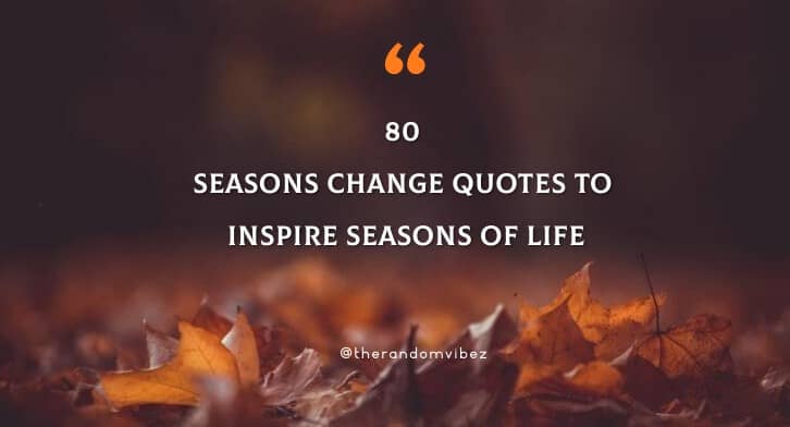 80 Seasons Change Quotes To Inspire Seasons Of Life