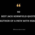 90 Best Jack Kornfield Quotes (Author Of A Path With Heart)