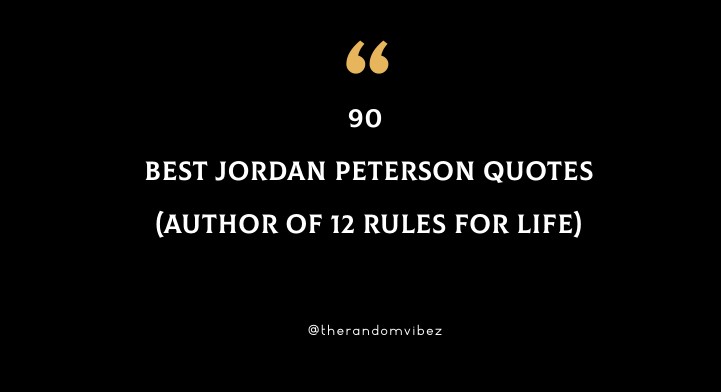 90 Best Jordan Peterson Quotes (Author of 12 Rules for Life)