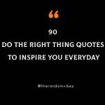 90 Do The Right Thing Quotes To Inspire You Everyday