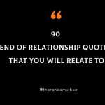 90 End Of Relationship Quotes That You Will Relate To