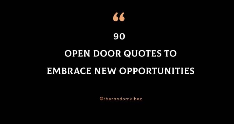 90 Open Door Quotes To Embrace New Opportunities