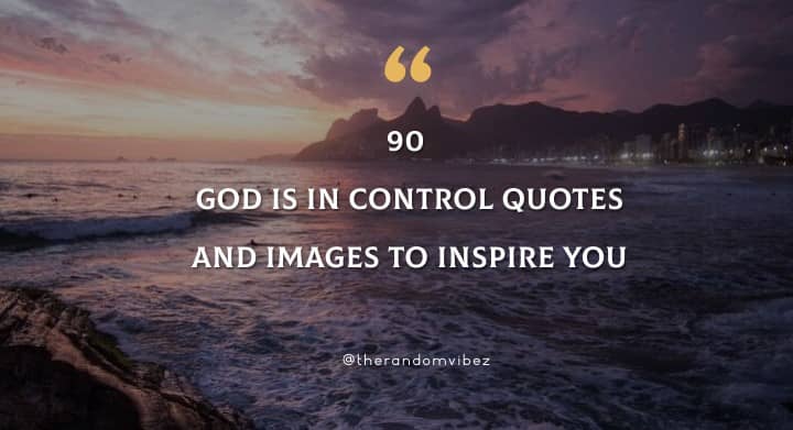 God Is In Control Quotes And Images