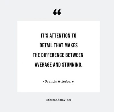 Quotes About Paying Attention To Detail