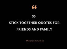 Top 55 Stick Together Quotes For Friends And Family