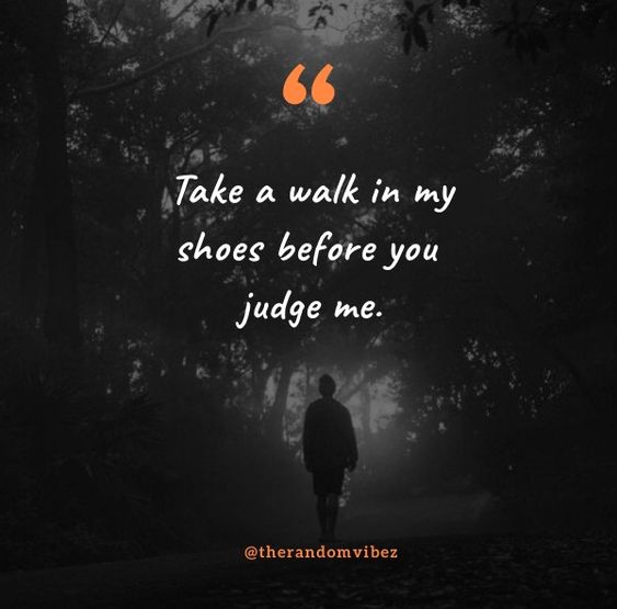 60 Walk In My Shoes Quotes That You May Relate To – The Random Vibez