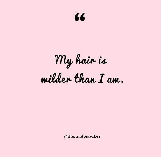 80 Messy Hair Quotes And Captions For Your Bad Hair Days – The Random Vibez