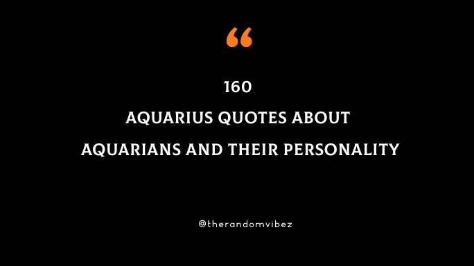 160 Aquarius Quotes About Aquarians And Their Personality