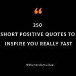 250 Short Positive Quotes To Inspire You