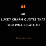 40 Lucky Charm Quotes That You Will Relate To